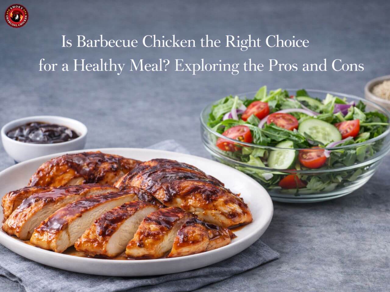 Is Barbecue Chicken the Right Choice for a Healthy Meal Exploring the Pros and Cons